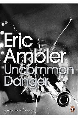 Eric Ambler: Uncommon Danger