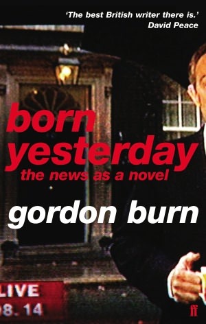 Gordon Burn: Born Yesterday