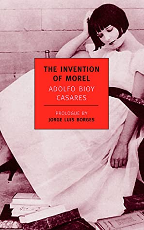 Adolfo Bioy Casares: The Invention Of Morel