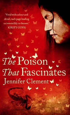 Jennifer Clement: The Poison That Fascinates