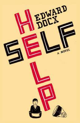 Edward Docx: Self Help