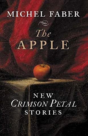 Michel Faber: The Apple (New Crimson Petal Stories)