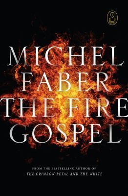 Michel Faber: The Fire Gospel