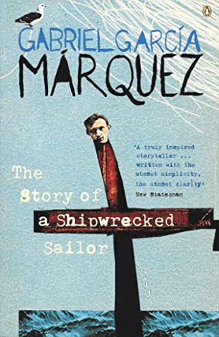 Gabriel García Márquez: The Story Of A Shipwrecked Sailor