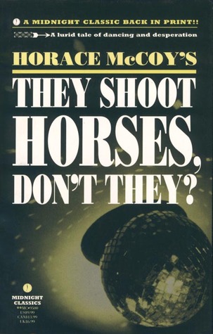 Horace McCoy: They Shoot Horses, Don't They?