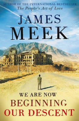 James Meek: We Are Now Beginning Our Descent