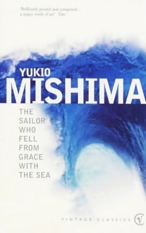 Yukio Mishima: The Sailor Who Fell From Grace With The Sea