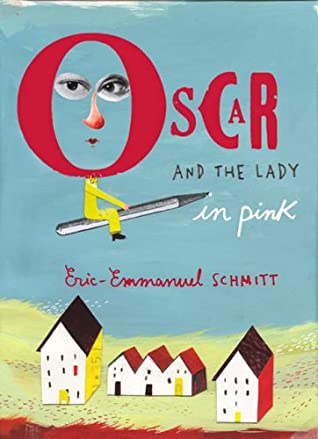 Éric-Emmanuel Schmitt: Oscar And The Lady In Pink