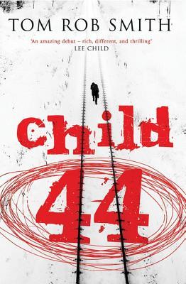 Tom Rob Smith: Child 44